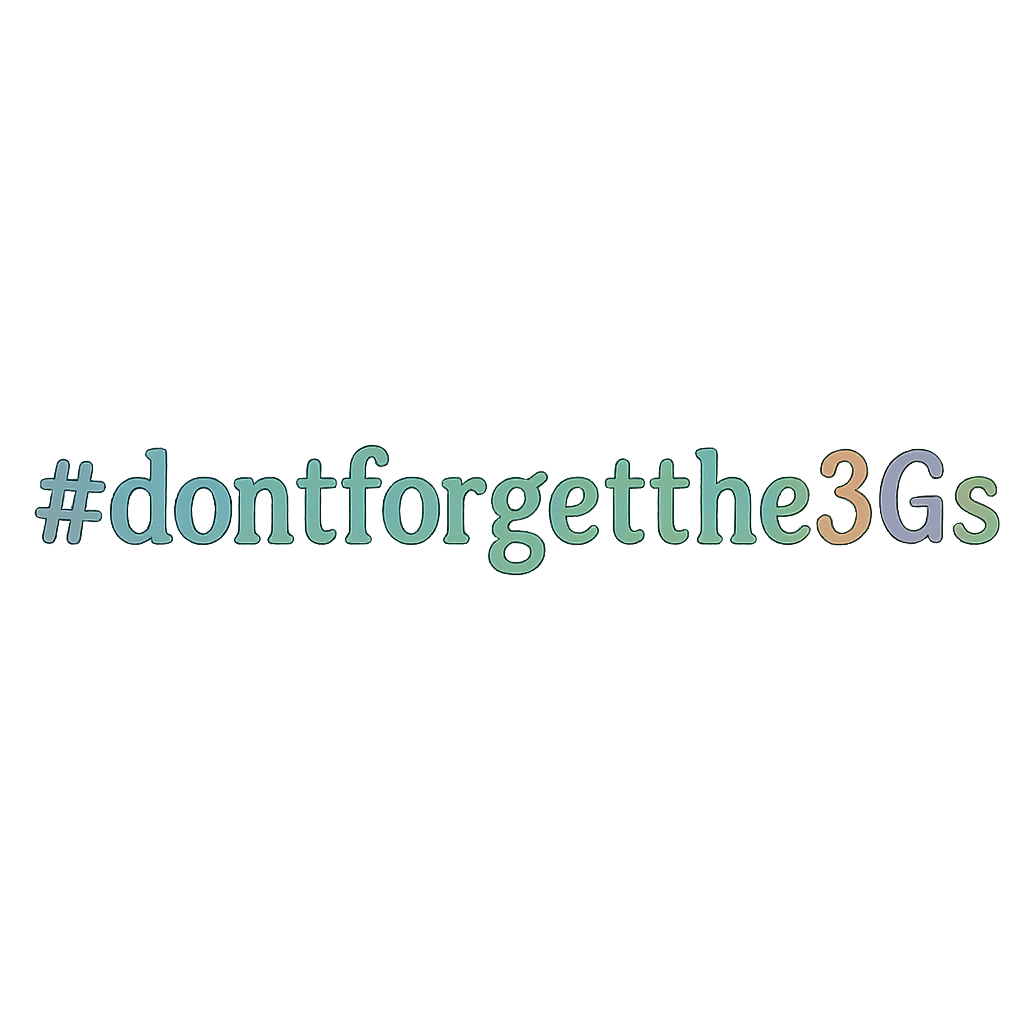 #dontforgetthe3Gs #dontforgetthe3Gs
